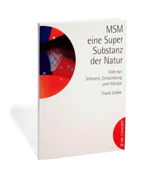 portada Msm - ein Super-Substanz der Natur: Hilfe bei Schmerz, Entzündung und Allergie (en Alemán)