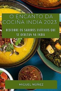 portada O Encanto da Cociña India 2023: Descobre os Sabores Exóticos que se Ocultan na India (en Galician)