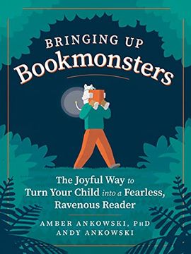 portada Bringing up Bookmonsters: The Joyful way to Turn Your Child Into a Fearless, Ravenous Reader 
