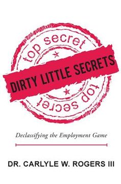 portada Dirty Little Secrets: Declassifying the Employment Game (en Inglés)