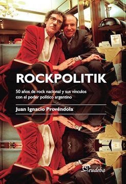 portada Rockpolitik. 50 Años del Rock Nacional y sus Vínculos con el Poder Político Argentino