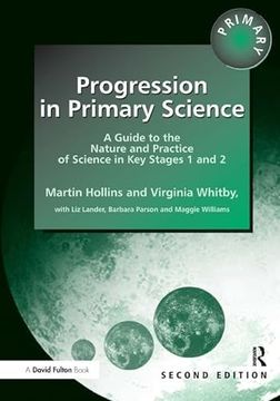 portada Progression in Primary Science: A Guide to the Nature and Practice of Science in key Stages 1 and 2 (Roehampton Studies in Education) (en Inglés)