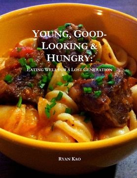portada Young, Good-Looking & Hungry: Eating Well for a Lost Generation (en Inglés)