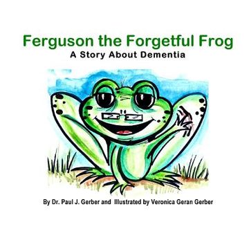 portada Ferguson the Forgetful Frog: A Story About Dementia (in English)