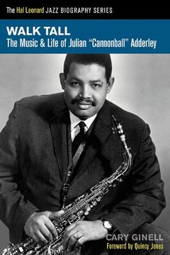 portada Walk Tall: The Music and Life of Julian Cannonball Adderley (in English)