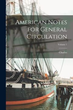 portada American Notes for General Circulation; Volume 1 (en Inglés)