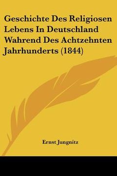portada Geschichte Des Religiosen Lebens In Deutschland Wahrend Des Achtzehnten Jahrhunderts (1844) (in German)