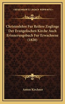 portada Christenlehre Fur Reifere Zoglinge Der Evangelischen Kirche Auch Erinnerungsbuch Fur Erwachsene (1820) (en Alemán)