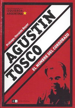 portada Agustin Tosco: El Nombre del Cordobazo (in Spanish)