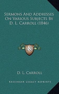 portada sermons and addresses on various subjects by d. l. carroll (1846) (en Inglés)