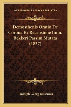 portada Demosthenis Oratio De Corona Ex Recensione Imm. Bekkeri Passim Mutata (1837) (in Latin)