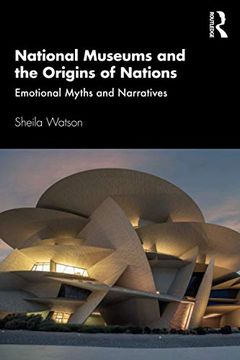 portada National Museums and the Origins of Nations: Emotional Myths and Narratives (en Inglés)
