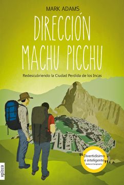 portada Dirección Machu Picchu: Redescubriendo la Ciudad Perdida de los Incas