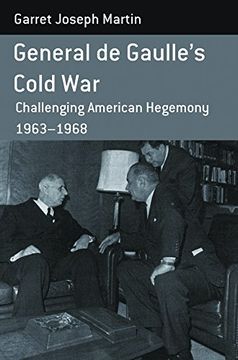 portada General de Gaulle's Cold War: Challenging American Hegemony, 1963-68 (Berghahn Monographs in French Studies)