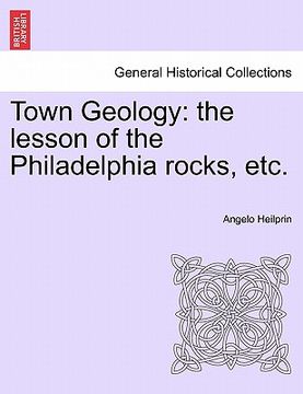 portada town geology: the lesson of the philadelphia rocks, etc. (en Inglés)