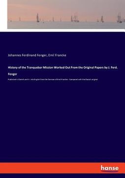 portada History of the Tranquebar Mission Worked Out From the Original Papers by J. Ferd. Fenger: Published in Danish and tr. into English from the German of