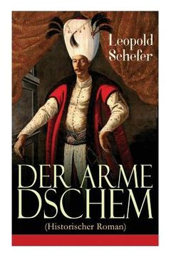 portada Der arme Dschem (Historischer Roman): Aus der Geschichte des Osmanischen Reiches (in German)