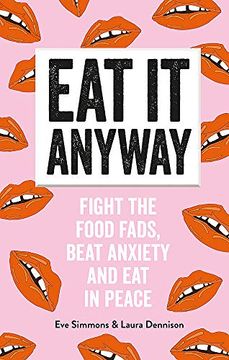 portada Eat it Anyway: Fight the Food Fads, Beat Anxiety and eat in Peace (en Inglés)