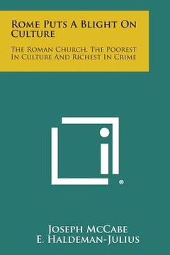 portada Rome Puts a Blight on Culture: The Roman Church, the Poorest in Culture and Richest in Crime