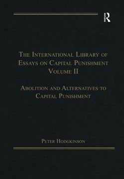 portada The International Library of Essays on Capital Punishment, Volume 2: Abolition and Alternatives to Capital Punishment (en Inglés)