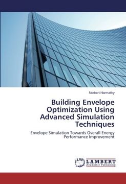 portada Building Envelope Optimization Using Advanced Simulation Techniques: Envelope Simulation Towards Overall Energy Performance Improvement