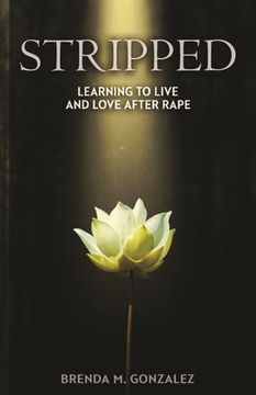 portada Stripped: Learning to Live and Love After Rape (in English)