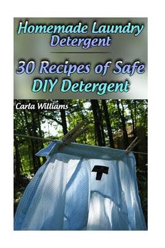 portada Homemade Laundry Detergent: 30 Recipes of Safe DIY Detergent: (Organic Detergent, Homemade Cleaners) (en Inglés)