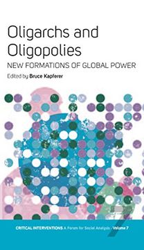 portada Oligarchs and Oligopolies: New Formations of Global Power (Critical Interventions: A Forum for Social Analysis) (en Inglés)