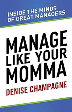 portada Manage Like Your Momma: Inside the Minds of Great Managers (en Inglés)