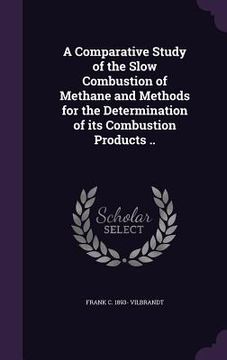 portada A Comparative Study of the Slow Combustion of Methane and Methods for the Determination of its Combustion Products ..