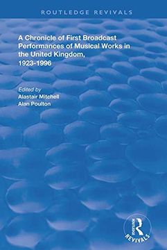 portada A Chronicle of First Broadcast Performances of Musical Works in the United Kingdom, 1923-1996 (en Inglés)