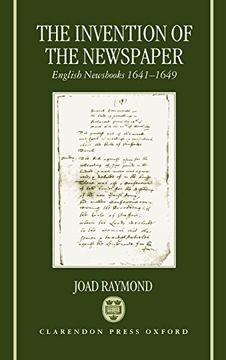portada The Invention of the Newspaper: English Newsbooks 1641-1649 (en Inglés)