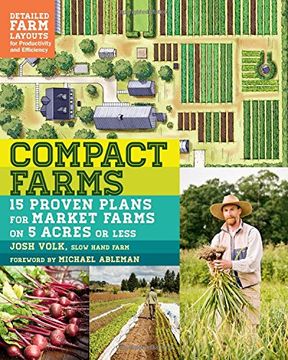 portada Compact Farms: 15 Proven Plans for Market Farms on 5 Acres or Less; Includes Detailed Farm Layouts for Productivity and Efficiency (libro en Inglés)