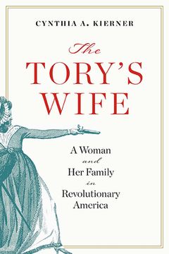 portada The Tory's Wife: A Woman and Her Family in Revolutionary America (en Inglés)