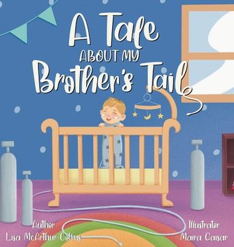 portada A Tale About My Brother's Tail: A Unique Story About Oxygen-Dependent Babies And Sleep Apnea Awareness (in English)