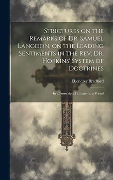portada Strictures on the Remarks of dr. Samuel Langdon, on the Leading Sentiments in the Rev. Dr. Hopkins' System of Doctrines: In a Postscript of a Letter to a Friend (en Inglés)