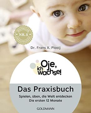 portada Oje, ich Wachse! Das Praxisbuch: Spielen, Üben, die Welt Entdecken - die Ersten 12 Monate (in German)