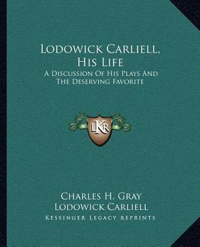 portada lodowick carliell, his life: a discussion of his plays and the deserving favorite (en Inglés)