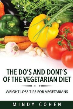 portada The Do's and Don'ts of the Vegetarian Diet: Weight Loss Tips for Vegetarians: Weight Loss Tips for Vegetarians