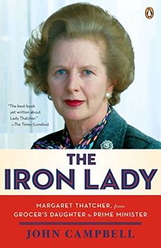 portada The Iron Lady: Margaret Thatcher, From Grocer's Daughter to Prime Minister (en Inglés)