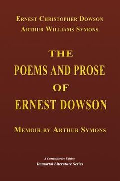 portada The Poems and Prose of Ernest Dowson - Memoir by Arthur Symons (en Inglés)