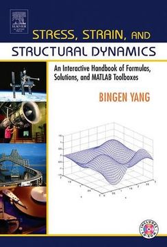 portada Stress, Strain, and Structural Dynamics: An Interactive Handbook of Formulas, Solutions, and Matlab Toolboxes (en Inglés)