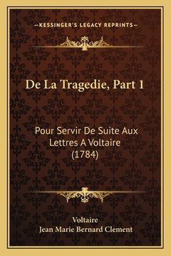 portada De La Tragedie, Part 1: Pour Servir De Suite Aux Lettres A Voltaire (1784) (en Francés)