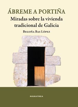 portada Ábreme a Porteña. Miradas Sobre la Vivienda Tradicional de Galicia (Brétema) (in Spanish)