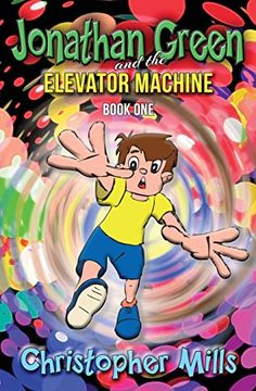portada Jonathan Green and the Elevator Machine: Book One (in English)