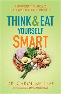 portada Think and Eat Yourself Smart: A Neuroscientific Approach to a Sharper Mind and Healthier Life (in English)