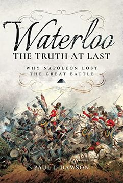 portada Waterloo: The Truth at Last: Why Napoleon Lost the Great Battle