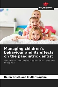 portada Managing children's behaviour and its effects on the paediatric dentist (en Inglés)