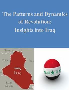 portada The Patterns and Dynamics of Revolution: Insights into Iraq (en Inglés)