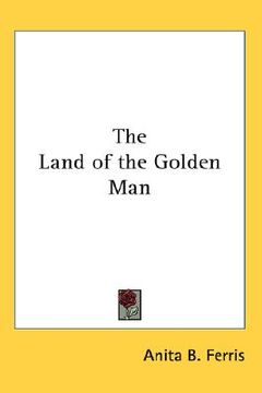 portada the land of the golden man (en Inglés)